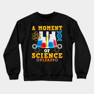 Cute & Funny A Moment Of Science Please Pun Crewneck Sweatshirt